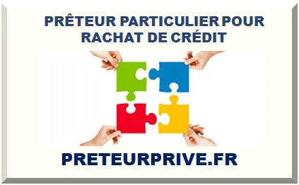 PRÊTEUR PARTICULIER POUR RACHAT DE CRÉDIT 2025